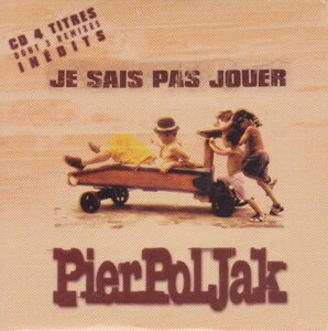 Pierpoljak - J'sais pas jouer